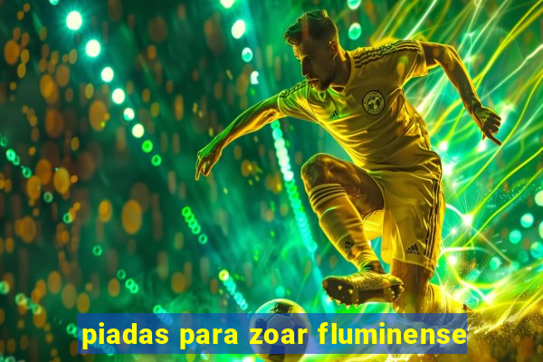 piadas para zoar fluminense